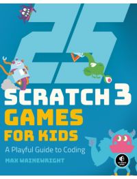 25 Scratch 3 Games for Kids: A Playful Guide to Coding