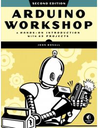 Arduino Workshop, 2nd Edition: A Hands-On Introduction with 65 Projects