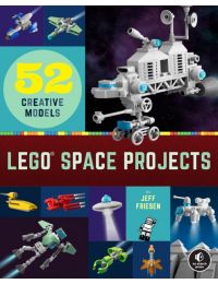 LEGO Space Projects: 52 Creative Models