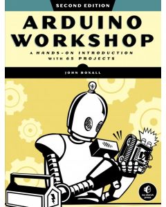 Arduino Workshop, 2nd Edition: A Hands-On Introduction with 65 Projects