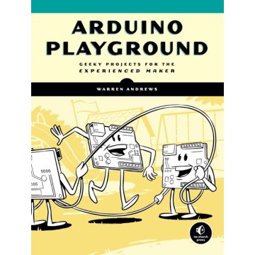 Arduino Playground: Geeky Projects for the Experienced Maker 
