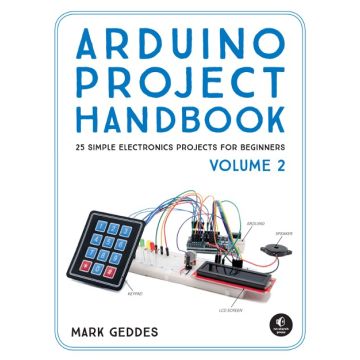 Arduino Project Handbook, Vol. 2: 25 Simple Electronics Projects for Beginners