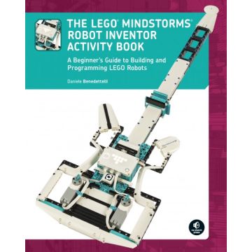 The LEGO MINDSTORMS Robot Inventor Activity Book: A Beginner’s Guide to Building and Programming LEGO Robots