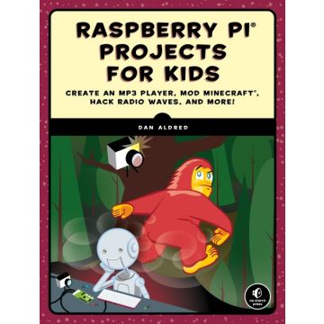 Raspberry Pi Projects for Kids: Create an MP3 Player, Mod Minecraft, Hack Radio Waves, and More!