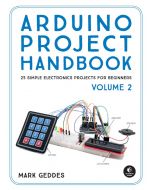 Arduino Project Handbook, Vol. 2: 25 Simple Electronics Projects for Beginners
