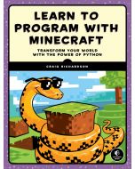 Learn to Program with Minecraft: Transform Your World with the Power of Python