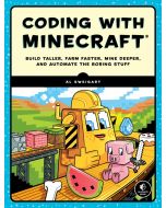 Coding with Minecraft: Build Taller, Farm Faster, Mine Deeper, and Automate the Boring Stuff